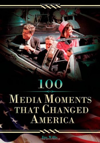 100 Media Moments That Changed America Jim Willis