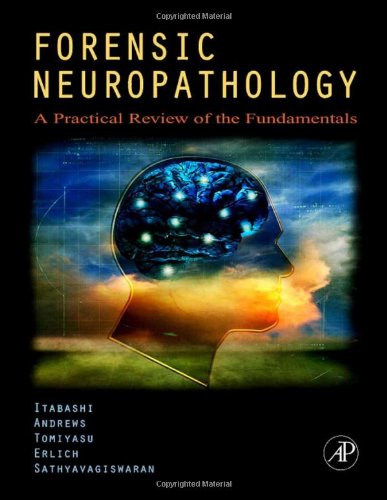 Forensic Neuropathology A Practical Review Of The Fundamentals 1st Edition Hideo H Itabashi