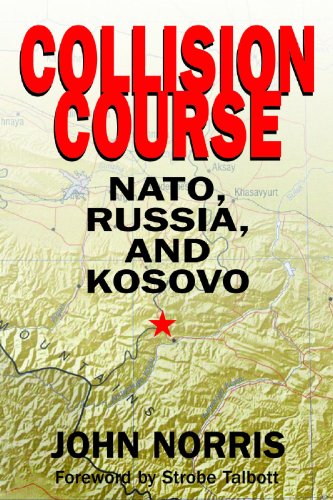 Collision Course Nato Russia And Kosovo John Norris