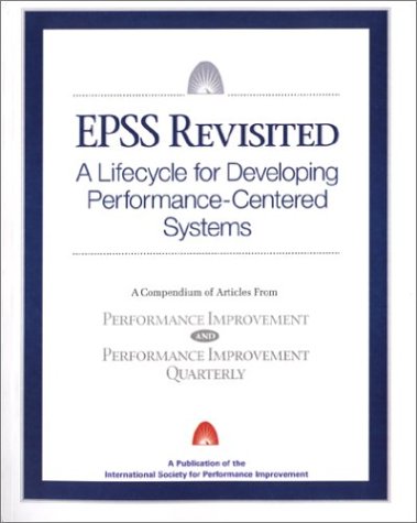 Epss Revisited A Lifecycle For Developing Performancecentered Systems Gary J Dickelman