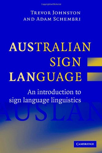 Australian Sign Language Auslan An Introduction To Sign Language Linguistics Trevor Johnston