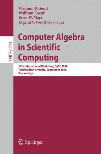 Computer Algebra In Scientific Computing 12th International Workshop Casc 2010 Tsakhkadzor Armenia September 612 2010 Proceedings 1st Edition Sergey Abrahamyan Auth