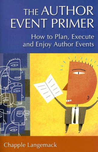 The Author Event Primer How To Plan Execute And Enjoy Author Events Chapple Langemack