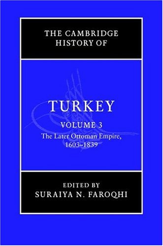 The Cambridge History Of Turkey Volume 3 The Later Ottoman Empire 16031839 1st Edition Suraiya N Faroqhi