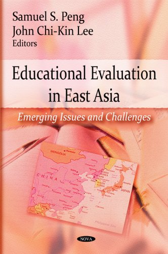 Educational Evaluation In East Asia Emerging Issues And Challenges Samuel S Peng