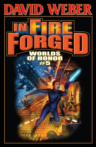 In Fire Forged Worlds Of Honor V Honor Harrington David Weber