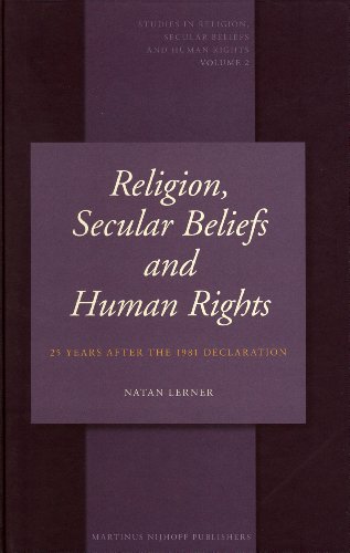 Religion Secular Beliefs And Human Rights 25 Years After The 1981 Declaration Studies In Religion Secular Beliefs And Human Rights Natan Lerner