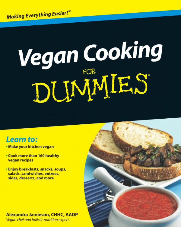 Vegan Cooking For Dummies For Dummies Cooking 1st Edition Alexandra Jamieson