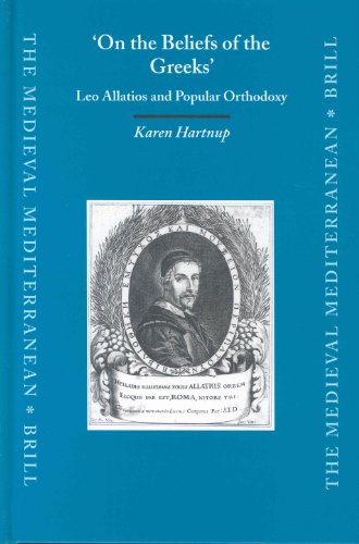 On The Beliefs Of The Greeks Leo Allatios And Popular Orthodoxy Medieval Mediterranean Karen Hartnup