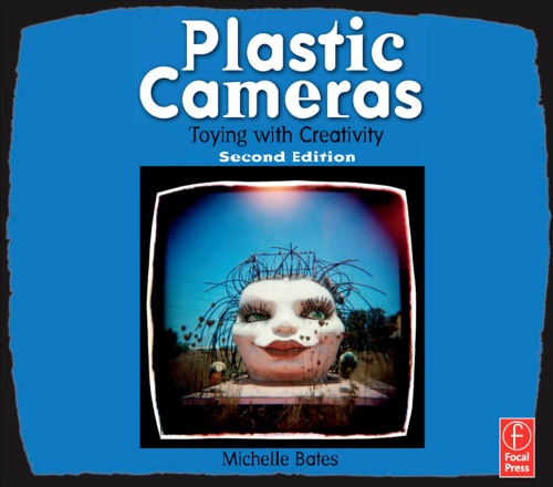 Plastic Cameras Toying With Creativity Second Edition Michelle Bates
