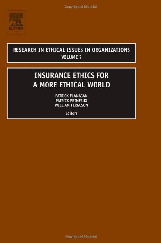 Insurance Ethics For A More Ethical World Volume 7 Research In Ethical Issues In Organizations Research In Ethical Issues In Organizations Research In Ethical Issues In Organizations 1st Edition Patrick Flanagan