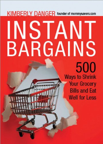 Instant Bargains 600 Ways To Shrink Your Grocery Bills And Eat Well For Less Kimberly Danger