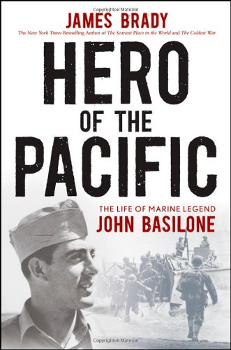 Hero Of The Pacific The Life Of Marine Legend John Basilone 1st Edition James Brady