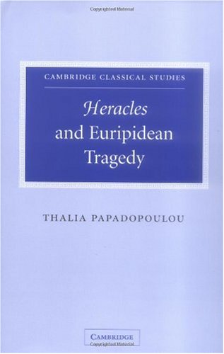 Heracles And Euripidean Tragedy Thalia Papadopoulou