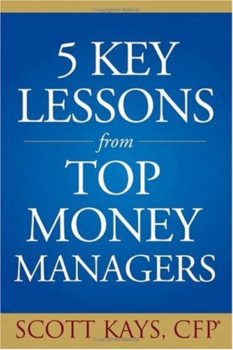 Five Key Lessons From Top Money Managers 1st Edition Scott Kays