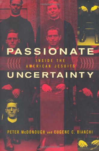 Passionate Uncertainty Inside The American Jesuits First Edition Peter Mcdonough