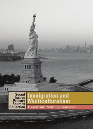 Immigration And Multiculturalism Essential Primary Sources Social Issues Primary Sources Collection K Lee Lerner