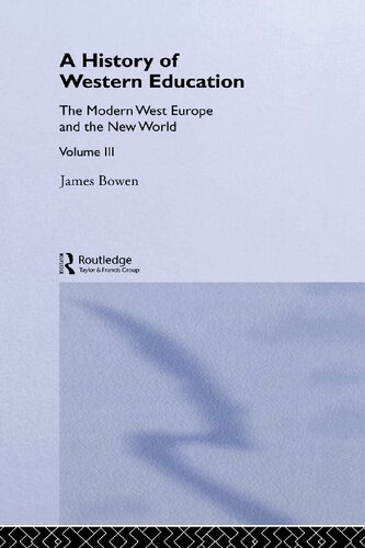 A History Of Western Education Volume 3 The Modern West Europe And The New World Reprint James Bowen