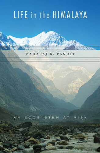 Life In The Himalaya An Ecosystem At Risk Pandit Maharaj K