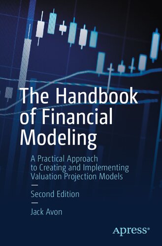 The Handbook Of Financial Modeling A Practical Approach To Creating And Implementing Valuation Projection Models 2nd Edition Jack Avon