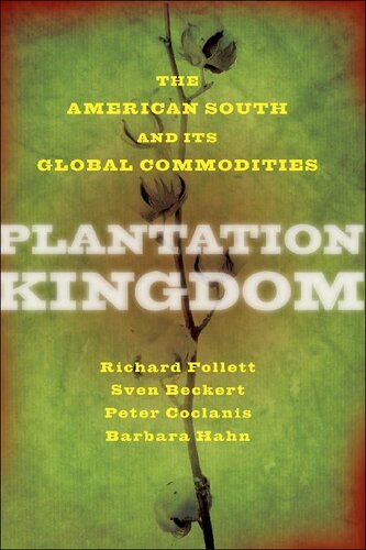 Plantation Kingdom The American South And Its Global Commodities Richard Follett