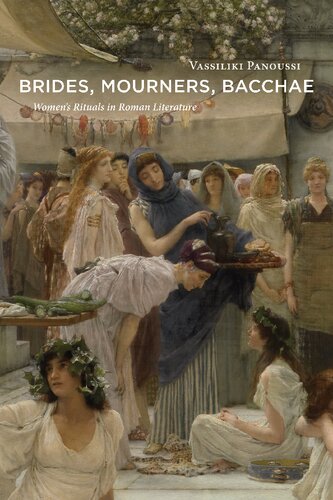 Brides Mourners Bacchae Womens Rituals In Roman Literature Vassiliki Panoussi