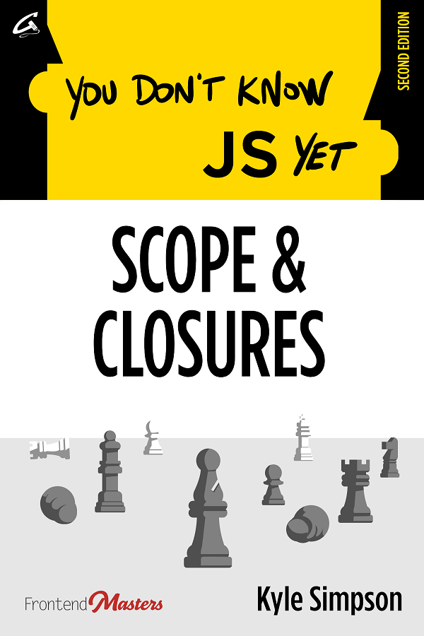 You Dont Know Js Yet Scope Closures 2nd Edition Kyle Simpson