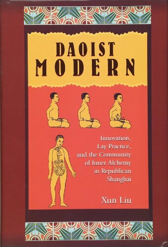 Daoist Modern Innovation Lay Practice And The Community Of Inner Alchemy In Republican Shanghai Xun Liu