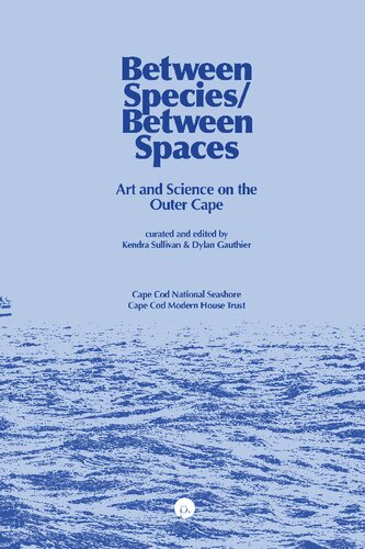 Between Speciesbetween Spaces Art And Science On The Outer Cape Kendra Sullivan