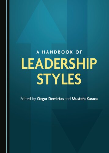 A Handbook Of Leadership Styles 1st Edition Ozgur Demirtas Editor