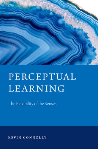 Perceptual Learning The Flexibility Of The Senses Kevin Connolly