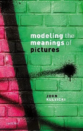 Modeling The Meanings Of Pictures Depiction And The Philosophy Of Language John Kulvicki
