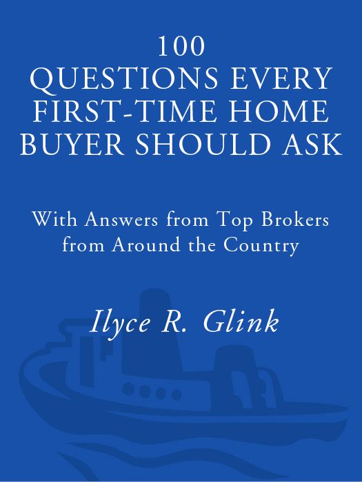 100 Questions Every Firsttime Home Buyer Should Ask With Answers From Top Brokers From Around The Country Ilyce R Glink Glink