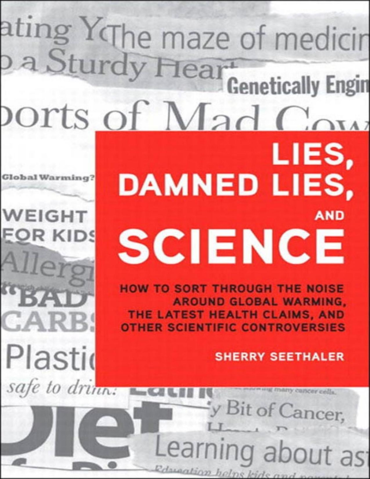 Lies Damned Lies And Science Sherry Seethaler