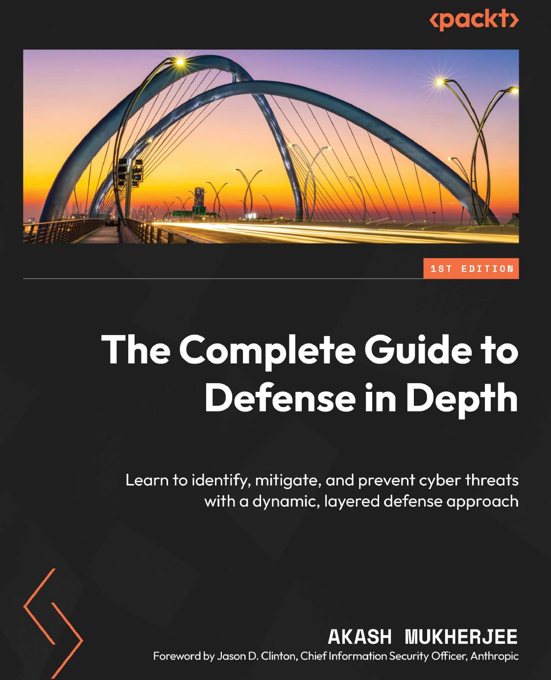 The Complete Guide To Defense In Depth 1st Edition Akash Mukherjee