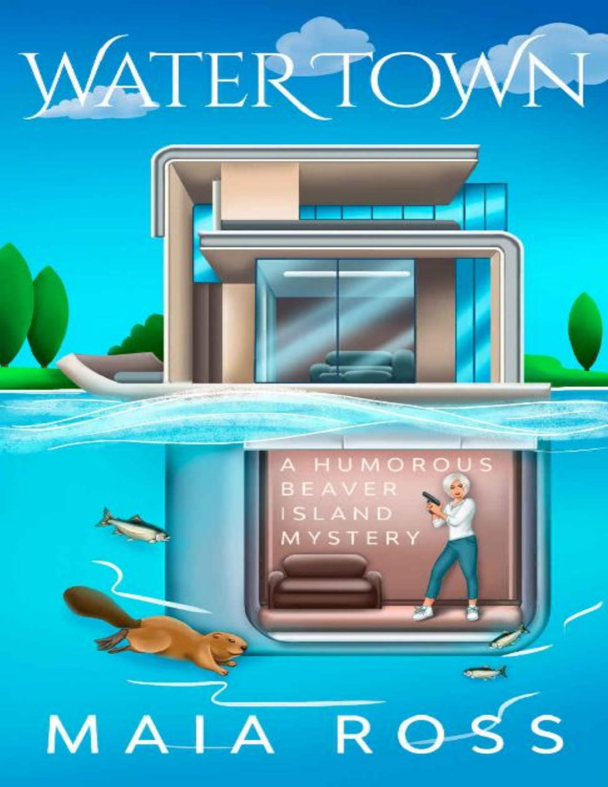 Water Town A Humorous Beaver Island Mystery The Beaver Island Mysteries Book 4 Maia Ross
