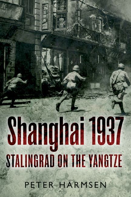 Shanghai 1937 Stalingrad On The Yangtze Peter Harmsen