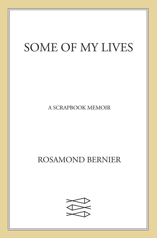 Some Of My Lives Rosamond Bernier