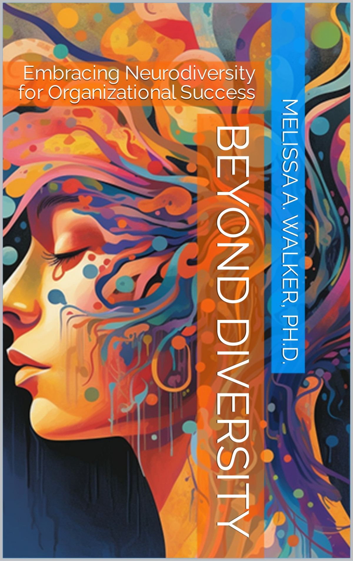 Beyond Diversity Embracing Neurodiversity For Organizational Success Walker