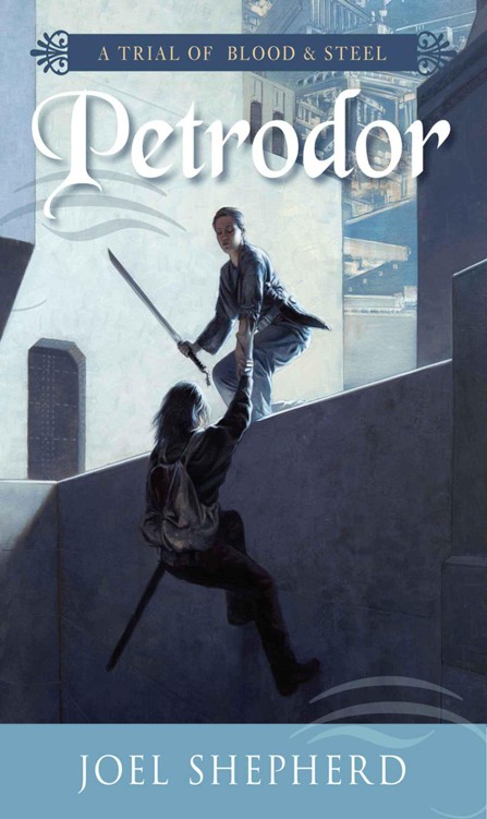 Petrodor A Trial Of Blood And Steel Book 2 Joel Shepherd