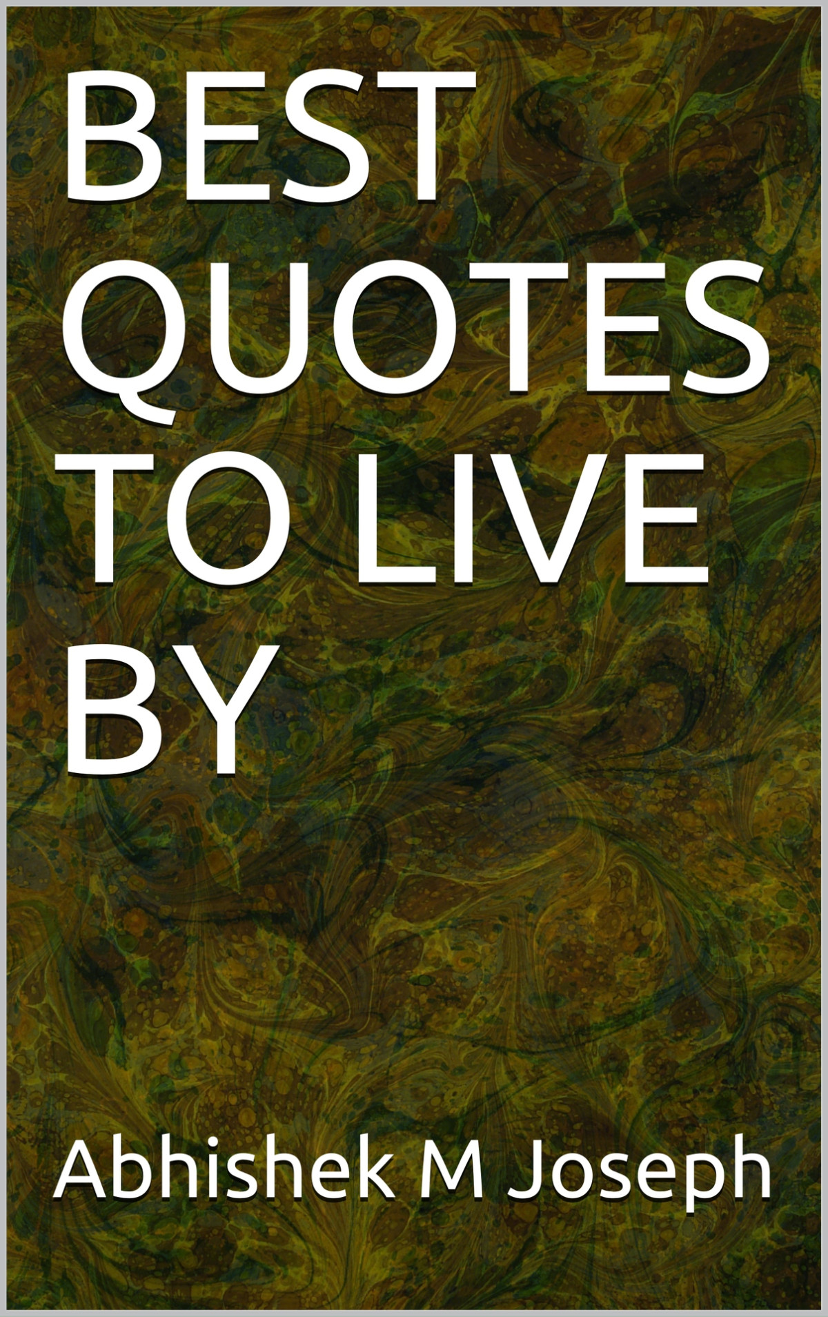 Best Quotes To Live By Joseph Abhishek M