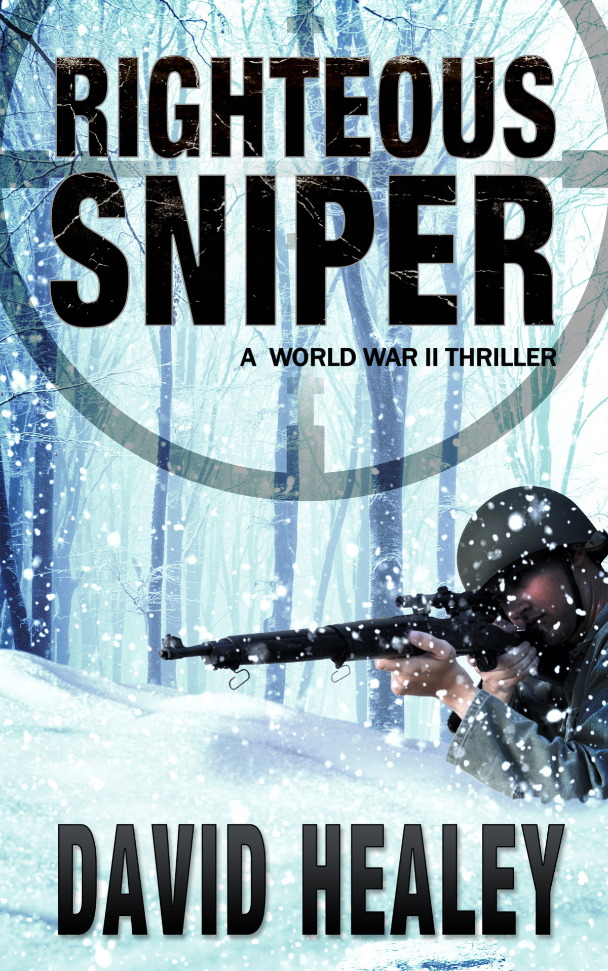 Righteous Sniper A World War Ii Thriller Caje Cole Book 10 David Healey