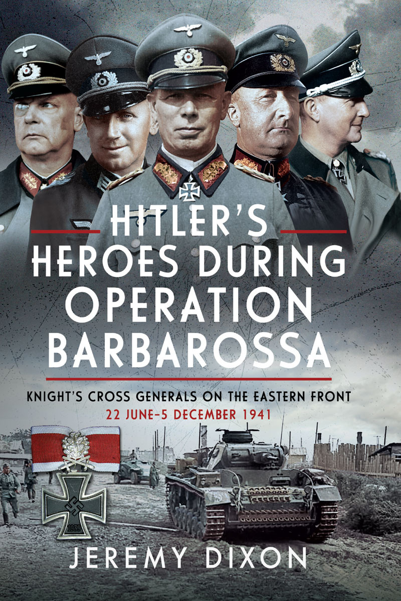 Hitlers Heroes During Operation Barbarossa Jeremy Dixon