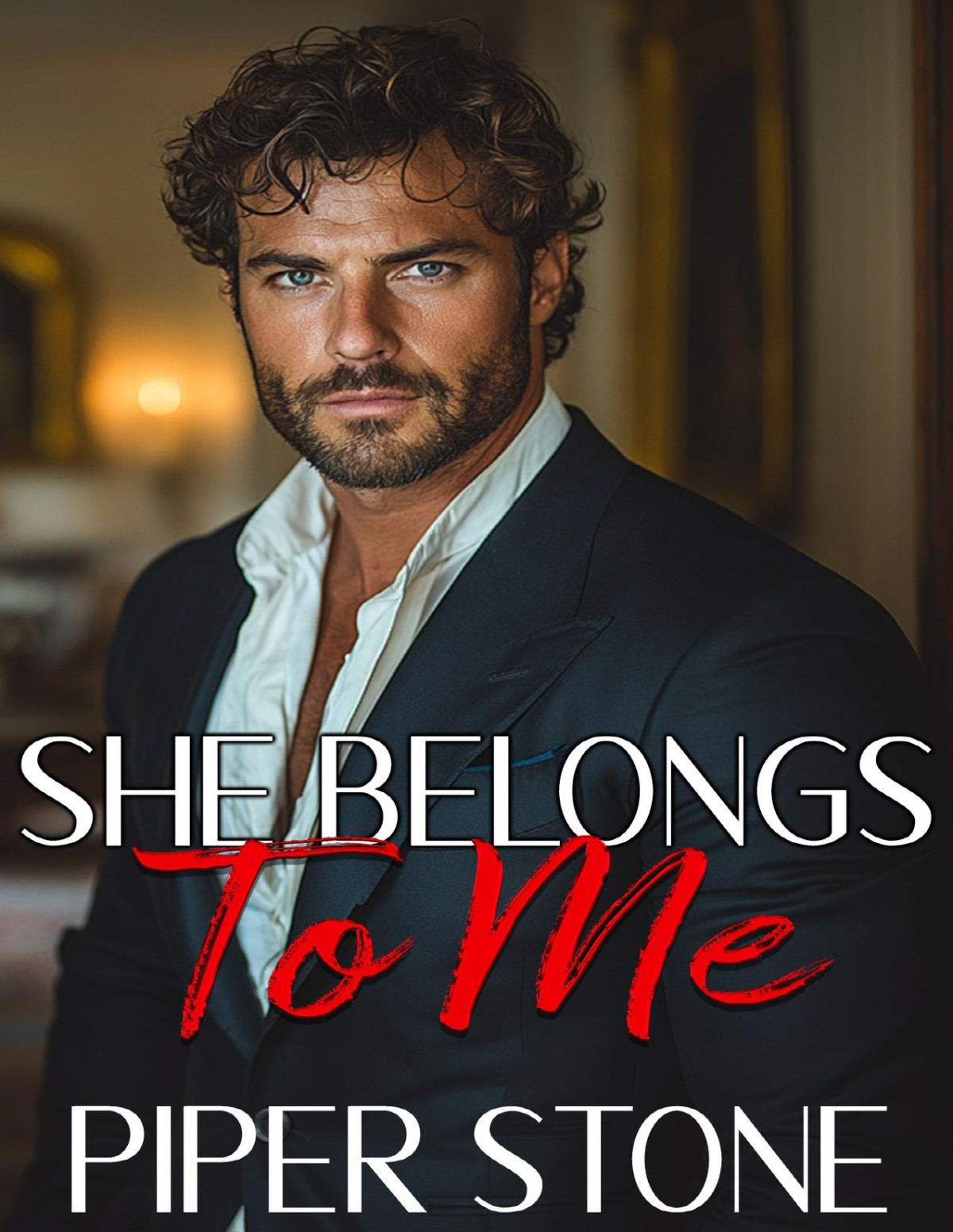 She Belongs To Me A Dark Mafia Billionaire Romance Piper Stone