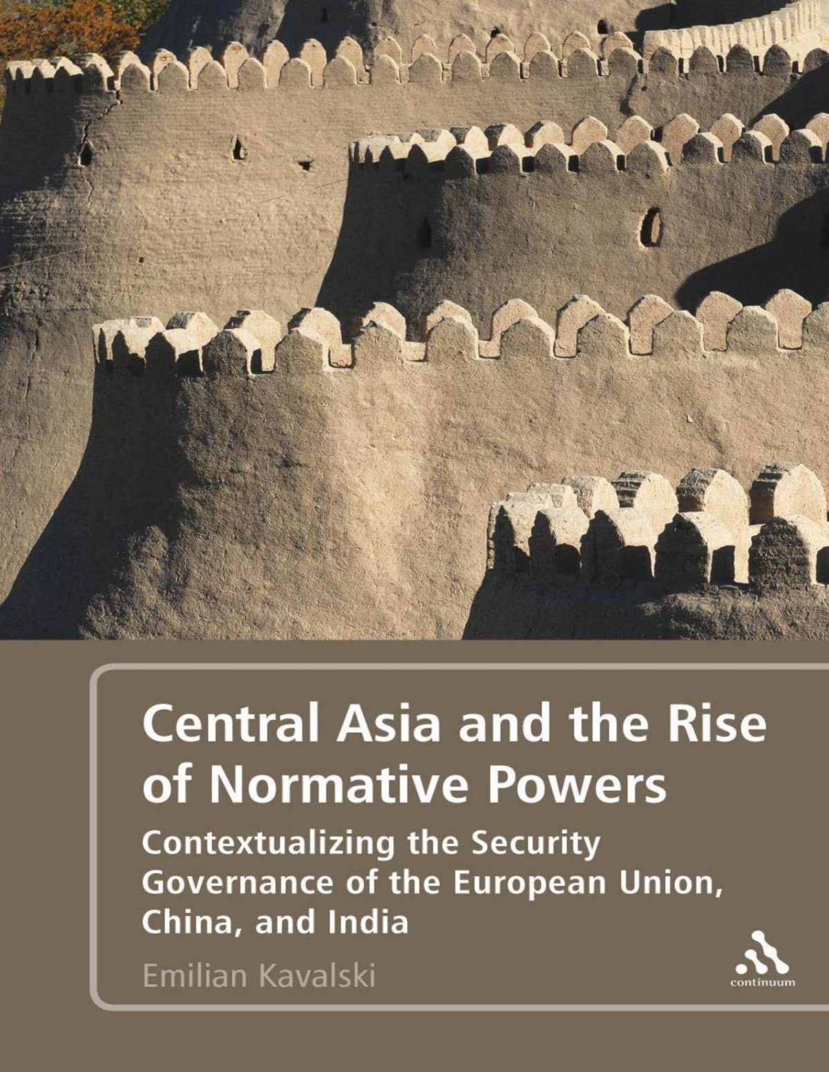 Central Asia And The Rise Of Normative Powers Contextualizing The Security Governance Of The European Union China And India Emilian Kavalski
