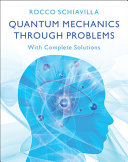 Quantum Mechanics Through Problems With Complete Solutions 1st Edition Rocco Schiavilla