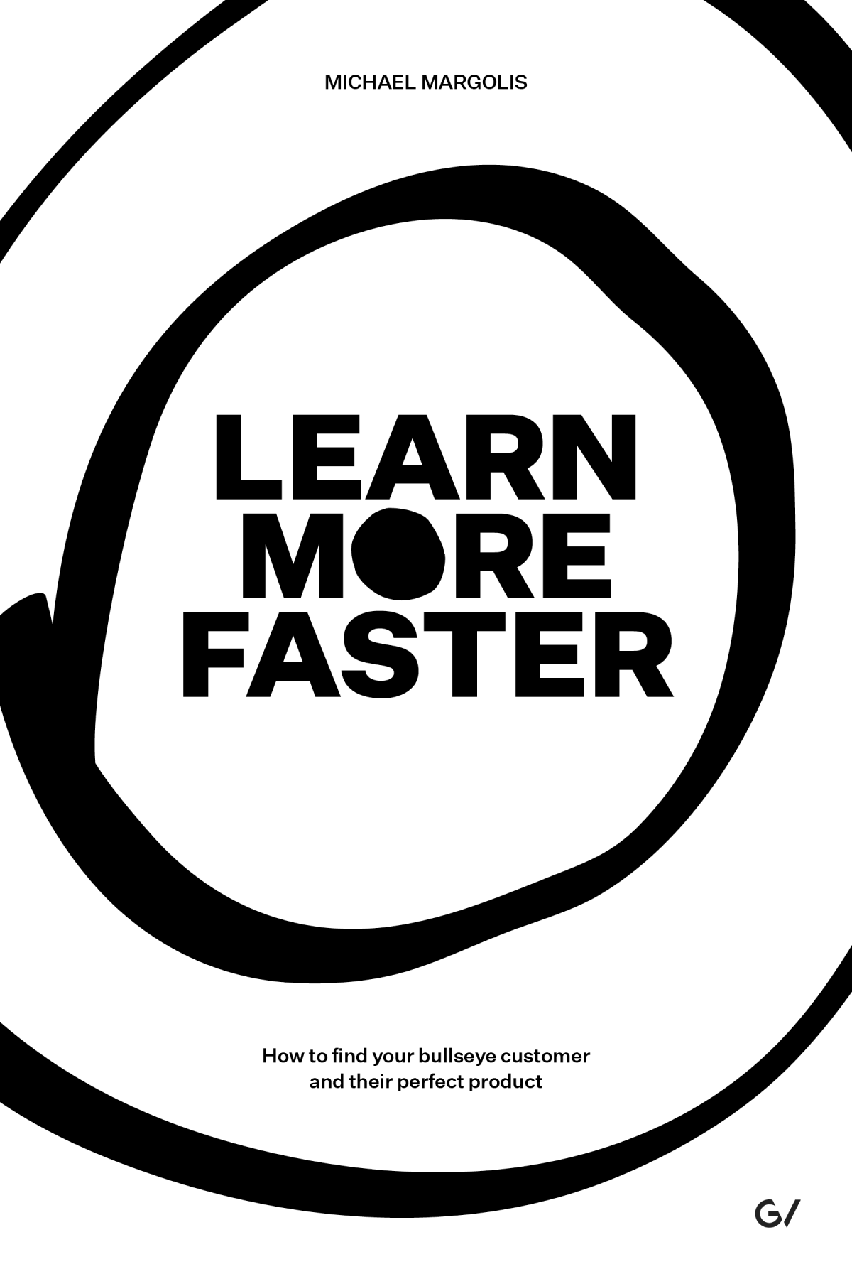 Learn More Faster Michael Margolis