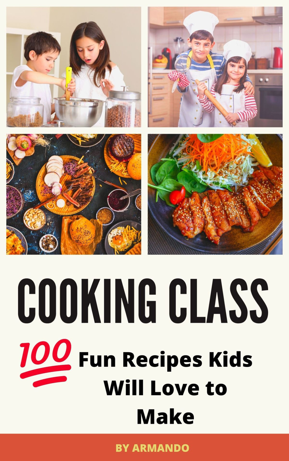 Cooking Class 100 Fun Recipes Kids Will Love To Make Armando