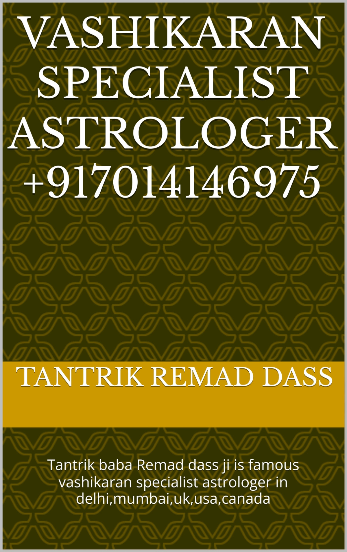 Vashikaran Specialist Astrologer 917014146975 Tantrik Baba Remad Dass Ji Is Famous Vashikaran Specialist Astrologer In Delhimumbaiukusacanada Remad Dass