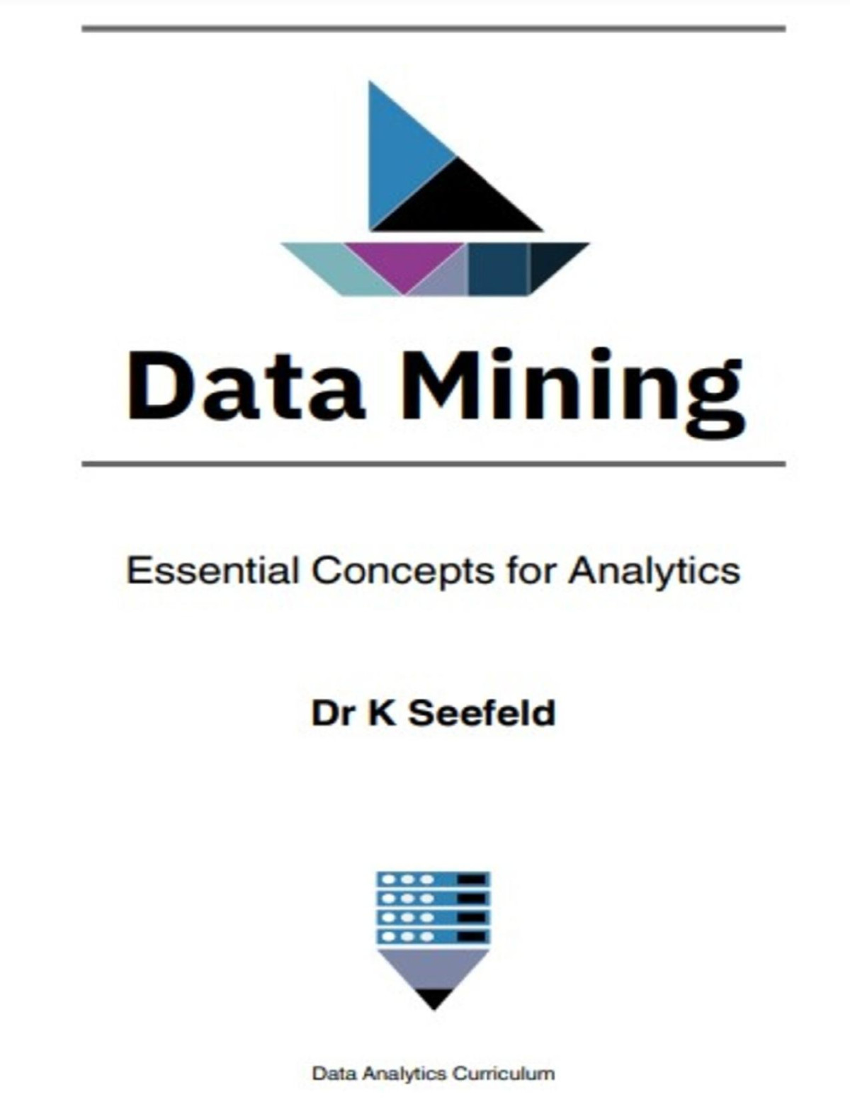 Data Mining Essential Concepts For Analytics Dr K Seefeld